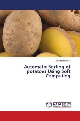 Razmjooy |  Automatic Sorting of potatoes Using Soft Computing | Buch |  Sack Fachmedien