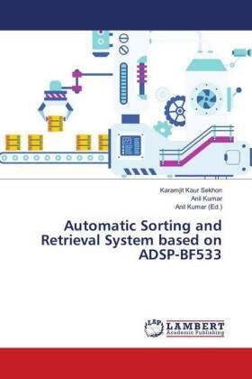 Sekhon / Kumar |  Automatic Sorting and Retrieval System based on ADSP-BF533 | Buch |  Sack Fachmedien