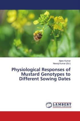 Kumar |  Physiological Responses of Mustard Genotypes to Different Sowing Dates | Buch |  Sack Fachmedien
