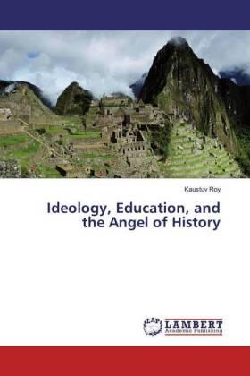 Roy |  Ideology, Education, and the Angel of History | Buch |  Sack Fachmedien