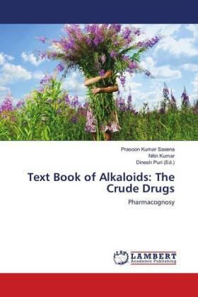 Saxena / Kumar / Puri |  Text Book of Alkaloids: The Crude Drugs | Buch |  Sack Fachmedien