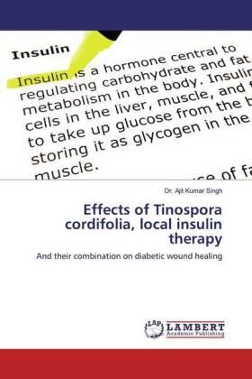 Singh |  Effects of Tinospora cordifolia, local insulin therapy | Buch |  Sack Fachmedien