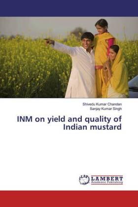 Chandan / Singh |  INM on yield and quality of Indian mustard | Buch |  Sack Fachmedien