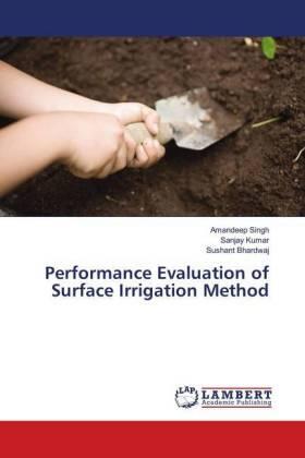 Singh / Kumar / Bhardwaj |  Performance Evaluation of Surface Irrigation Method | Buch |  Sack Fachmedien