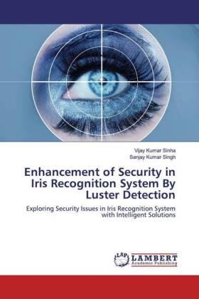 Sinha / Singh |  Enhancement of Security in Iris Recognition System By Luster Detection | Buch |  Sack Fachmedien