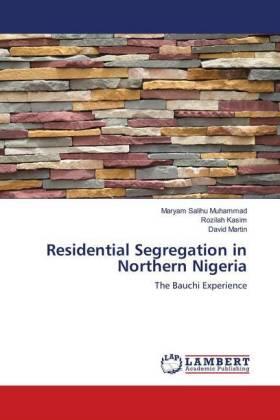 Salihu Muhammad / Kasim / Martin |  Residential Segregation in Northern Nigeria | Buch |  Sack Fachmedien