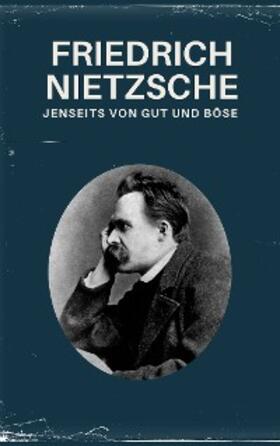 Nietzsche / Werke |  Jenseits von Gut und Böse - Nietzsche alle Werke | eBook | Sack Fachmedien