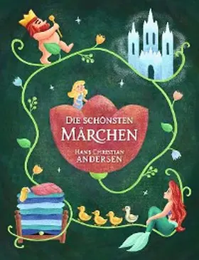 Andersen / Kinder |  Hans Christan Andersen: Die schönsten Märchen | eBook | Sack Fachmedien