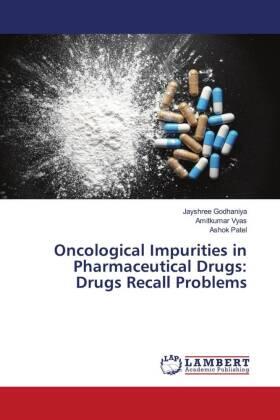 Godhaniya / Vyas / Patel |  Oncological Impurities in Pharmaceutical Drugs: Drugs Recall Problems | Buch |  Sack Fachmedien