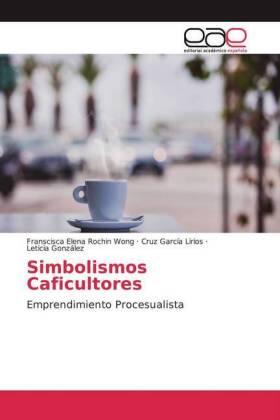 Rochin Wong / García Lirios / González |  Simbolismos Caficultores | Buch |  Sack Fachmedien