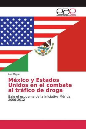 Miguel |  México y Estados Unidos en el combate al tráfico de droga | Buch |  Sack Fachmedien