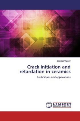 Vasyliv |  Crack initiation and retardation in ceramics | Buch |  Sack Fachmedien