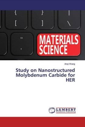 Wang |  Study on Nanostructured Molybdenum Carbide for HER | Buch |  Sack Fachmedien