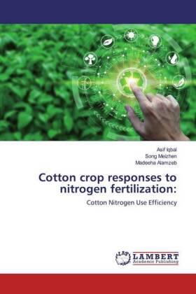 Iqbal / Meizhen / Alamzeb |  Cotton crop responses to nitrogen fertilization: | Buch |  Sack Fachmedien