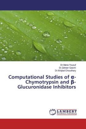 Yousuf / Qasmi / Choudhary |  Computational Studies of ¿-Chymotrypsin and ¿-Glucuronidase Inhibitors | Buch |  Sack Fachmedien