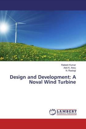 Kumar / Ansu / Rastogi |  Design and Development: A Noval Wind Turbine | Buch |  Sack Fachmedien