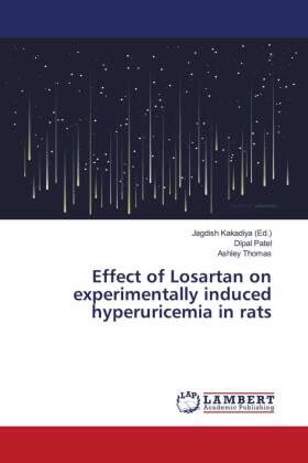 Patel / Thomas / Kakadiya |  Effect of Losartan on experimentally induced hyperuricemia in rats | Buch |  Sack Fachmedien