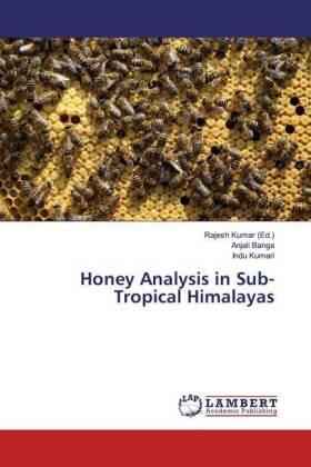 Banga / Kumari / Kumar |  Honey Analysis in Sub-Tropical Himalayas | Buch |  Sack Fachmedien