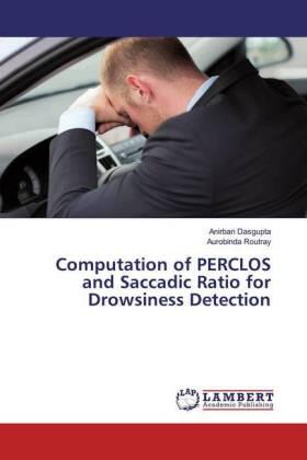 Dasgupta / Routray |  Computation of PERCLOS and Saccadic Ratio for Drowsiness Detection | Buch |  Sack Fachmedien