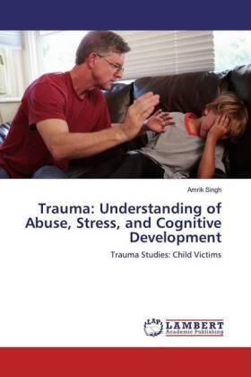 Singh |  Trauma: Understanding of Abuse, Stress, and Cognitive Development | Buch |  Sack Fachmedien