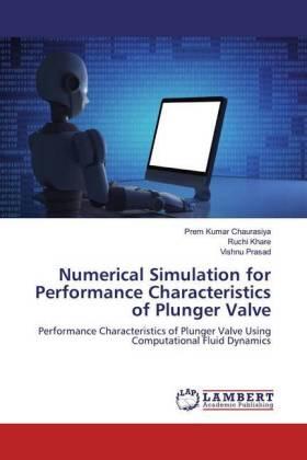 Chaurasiya / Khare / Prasad |  Numerical Simulation for Performance Characteristics of Plunger Valve | Buch |  Sack Fachmedien