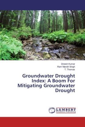 Kumar / Singh / Thomas |  Groundwater Drought Index: A Boom For Mitigating Groundwater Drought | Buch |  Sack Fachmedien