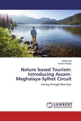 Hye / Haque |  Nature based Tourism: Introducing Assam-Meghalaya-Sylhet Circuit | Buch |  Sack Fachmedien