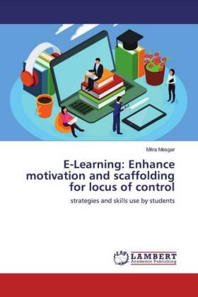 Mesgar |  E-Learning: Enhance motivation and scaffolding for locus of control | Buch |  Sack Fachmedien