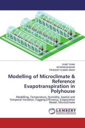 Dhak / Bhakar / Singh |  Modelling of Microclimate & Reference Evapotranspiration in Polyhouse | Buch |  Sack Fachmedien