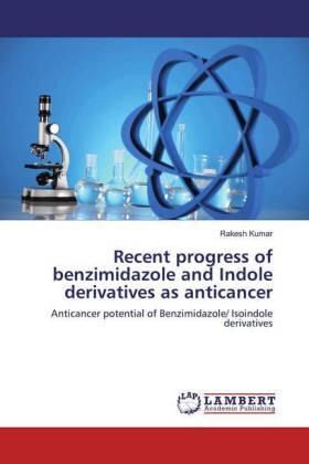 Kumar |  Recent progress of benzimidazole and Indole derivatives as anticancer | Buch |  Sack Fachmedien