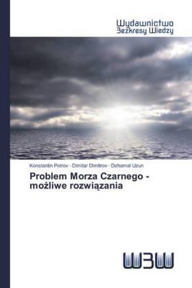 Petrov / Dimitrov / Uzun |  Problem Morza Czarnego - mo¿liwe rozwi¿zania | Buch |  Sack Fachmedien