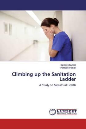 Kumar / Pathak |  Climbing up the Sanitation Ladder | Buch |  Sack Fachmedien