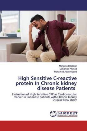 Babiker / Ahmed / Abdalmaged |  High Sensitive C-reactive protein In Chronic kidney disease Patients | Buch |  Sack Fachmedien