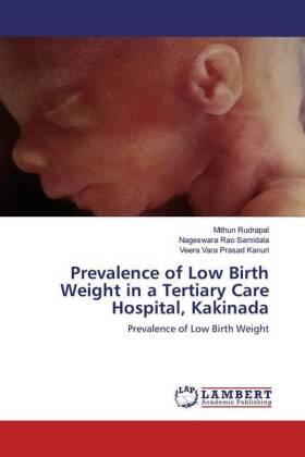 Rudrapal / Samidala / Kanuri |  Prevalence of Low Birth Weight in a Tertiary Care Hospital, Kakinada | Buch |  Sack Fachmedien