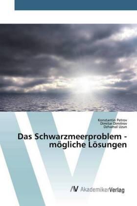 Petrov / Dimitrov / Uzun |  Das Schwarzmeerproblem - mögliche Lösungen | Buch |  Sack Fachmedien