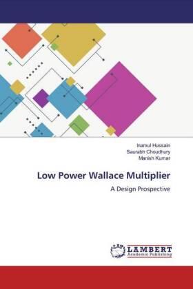 Hussain / Choudhury / Kumar |  Low Power Wallace Multiplier | Buch |  Sack Fachmedien