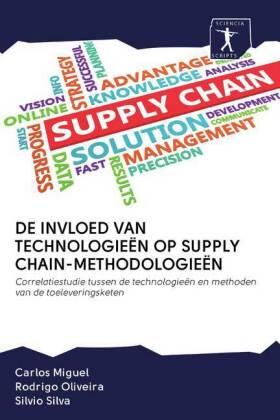 Miguel / Oliveira / Silva |  DE INVLOED VAN TECHNOLOGIEËN OP SUPPLY CHAIN-METHODOLOGIEËN | Buch |  Sack Fachmedien