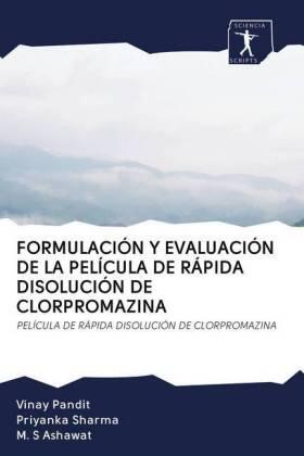 Pandit / Sharma / Ashawat |  FORMULACIÓN Y EVALUACIÓN DE LA PELÍCULA DE RÁPIDA DISOLUCIÓN DE CLORPROMAZINA | Buch |  Sack Fachmedien