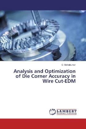Selvakumar |  Analysis and Optimization of Die Corner Accuracy in Wire Cut-EDM | Buch |  Sack Fachmedien