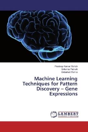 Mallick / Patnaik / Mishra |  Machine Learning Techniques for Pattern Discovery ¿ Gene Expressions | Buch |  Sack Fachmedien