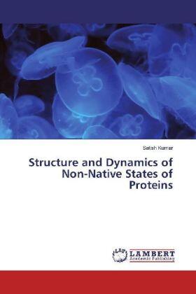 Kumar |  Structure and Dynamics of Non-Native States of Proteins | Buch |  Sack Fachmedien