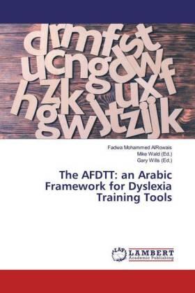 Mohammed Alrowais / Wald / Wills |  The AFDTT: an Arabic Framework for Dyslexia Training Tools | Buch |  Sack Fachmedien