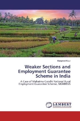 Kaur |  Weaker Sections and Employment Guarantee Scheme in India | Buch |  Sack Fachmedien