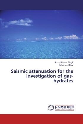 Singh / Sain |  Seismic attenuation for the investigation of gas-hydrates | Buch |  Sack Fachmedien