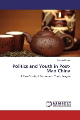 Kumar |  Politics and Youth in Post-Mao China | Buch |  Sack Fachmedien