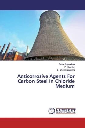 Rajendran / Shanthy / Shanmugapriya |  Anticorrosive Agents For Carbon Steel In Chloride Medium | Buch |  Sack Fachmedien