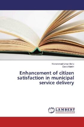 Bello / Martin |  Enhancement of citizen satisfaction in municipal service delivery | Buch |  Sack Fachmedien