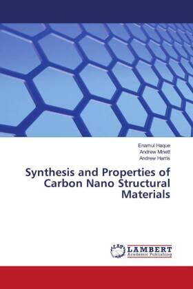 Haque / Minett / Harris |  Synthesis and Properties of Carbon Nano Structural Materials | Buch |  Sack Fachmedien