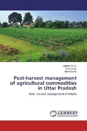 Singh / Kumar |  Post-harvest management of agricultural commodities in Uttar Pradesh | Buch |  Sack Fachmedien