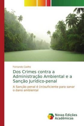 Coelho |  Dos Crimes contra a Administração Ambiental e a Sanção Jurídico-penal | Buch |  Sack Fachmedien